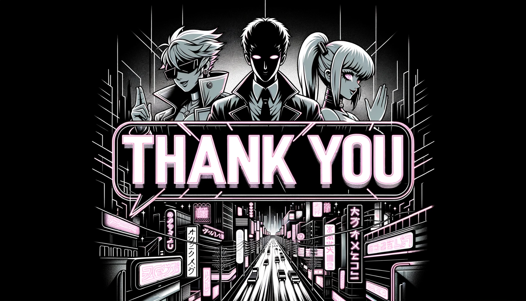 Illustration in a monochrome palette with neon accents, depicting a sleek, cyberpunk-inspired thank-you note. The words 'Thank You' are prominently displayed in a futuristic font, illuminated in neon. Anime-styled characters on the sides express gratitude with their gestures and expressions, set against a backdrop of a neon-lit cityscape reminiscent of Sin City.